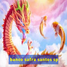 banco safra santos sp